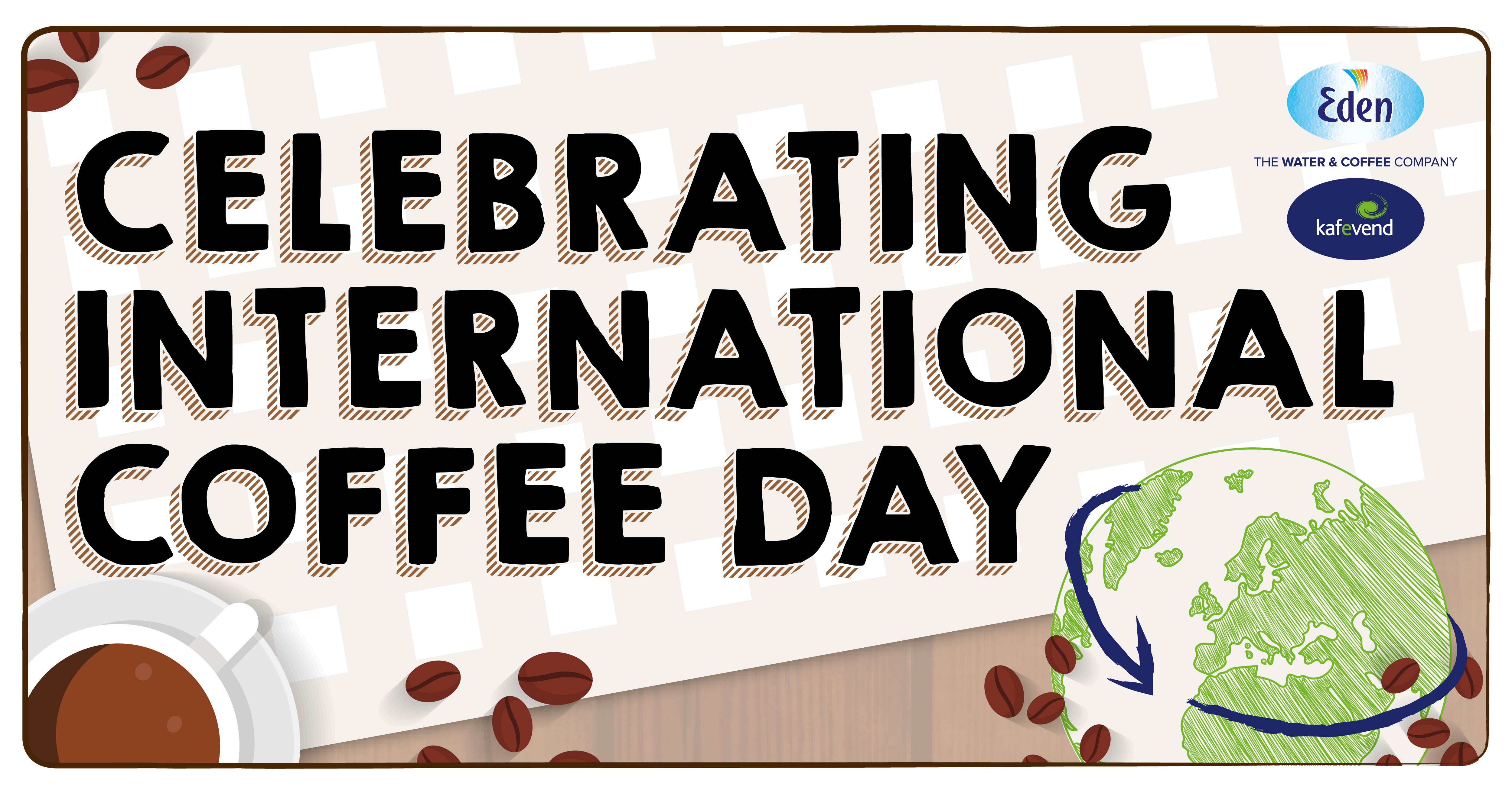 INTERNATIONAL COFFEE DAY 1st OCTOBER 2016 Eden Springs
